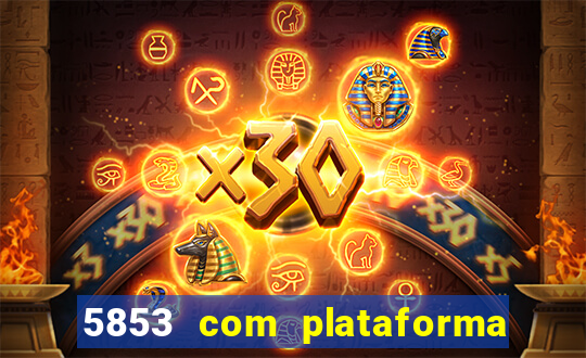 5853 com plataforma de jogos